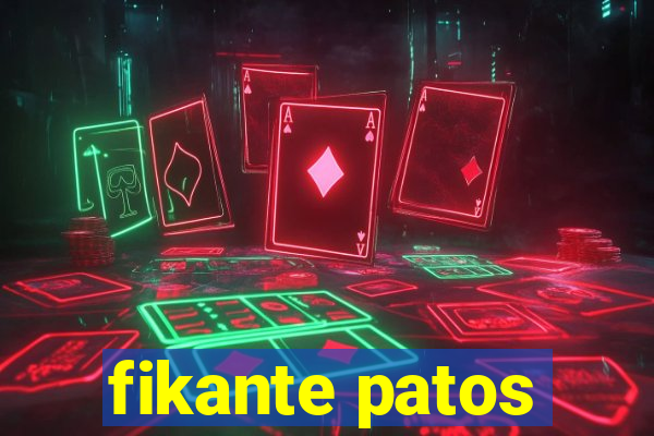 fikante patos